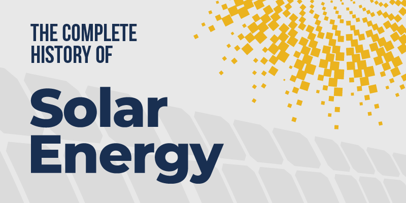 The Complete History of Solar Energy
